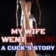 My Wife Went Black: A Cuck's Story