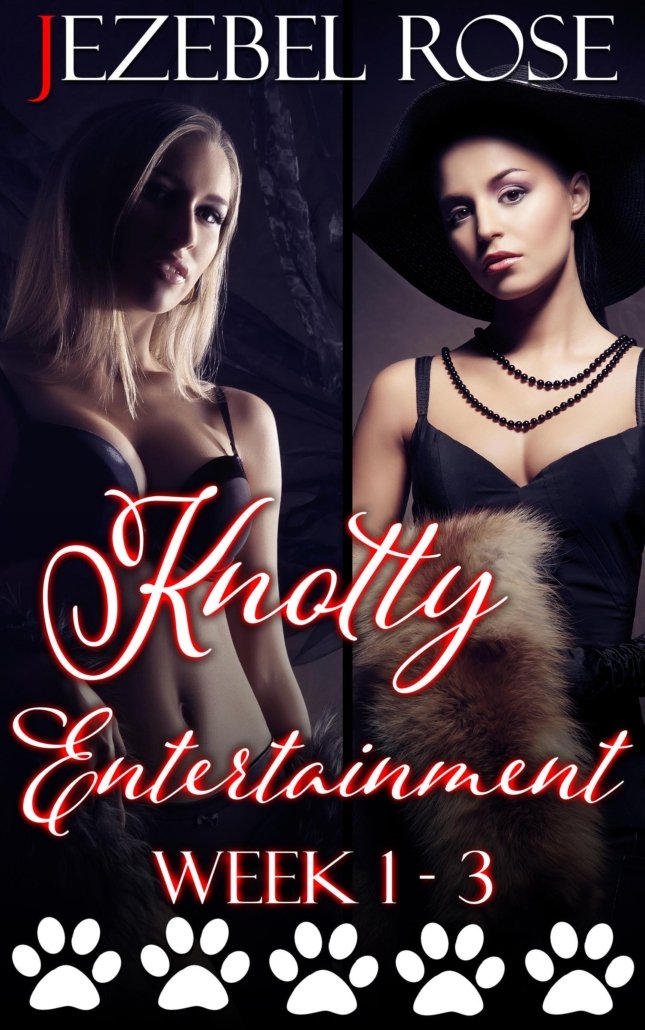 Knotty Entertainment Complete Series, Week 1-3, by Jezebel Rose