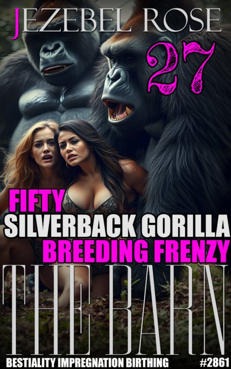 The Barn 27: Fifty Silverback Gorilla Breeding Frenzy, by Jezebel Rose