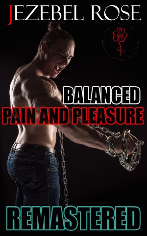 Balanced Pain & Pleasure Remastered by Jezebel Rose