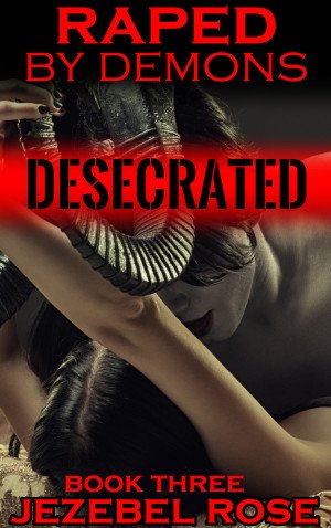 Desecrated by Jezebel Rose