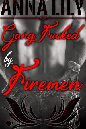 Gang Fucked by Firemen by Jezebel Rose