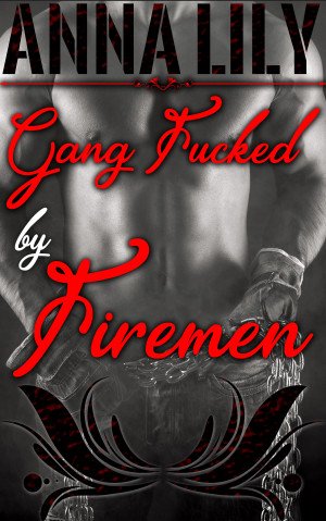 Gang Fucked by Firemen by Jezebel Rose