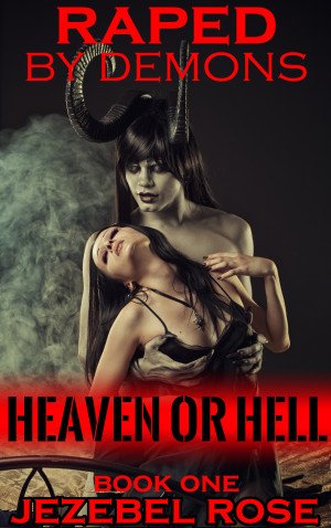 Heaven or Hell by Jezebel Rose