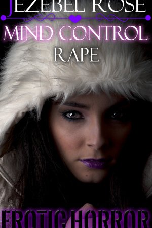 Mind Control Rape by Jezebel Rose