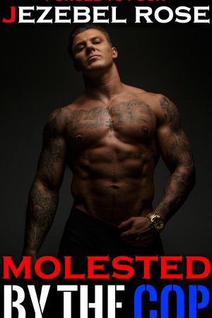 Molested by the Gay Cop by Jezebel Rose