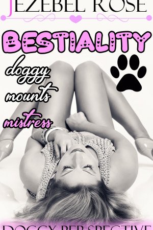 Bestiality Doggy Mounts Mistress by Jezebel Rose