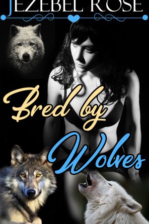 Bred by Wolves by Jezebel Rose