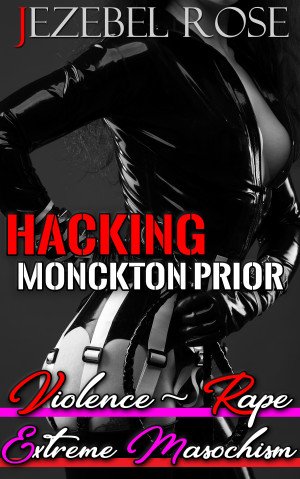 Hacking Monckton Prior by Jezebel Rose