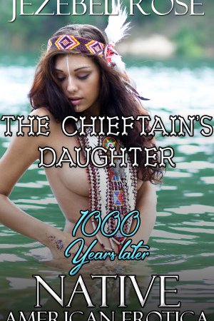 The Chieftain’s Daughter 1000 Years Later by Jezebel Rose