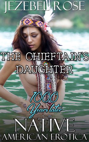 The Chieftain’s Daughter 1000 Years Later by Jezebel Rose