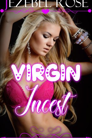 Virgin Incest by Jezebel Rose