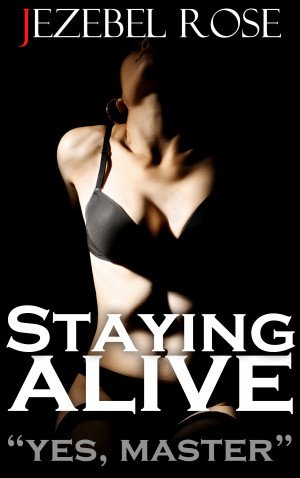 Staying Alive by Jezebel Rose