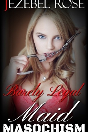 Barely Legal Maid Masochism by Jezebel Rose