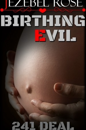 Birthing Evil by Jezebel Rose