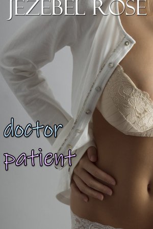 Doctor Patient by Jezebel Rose