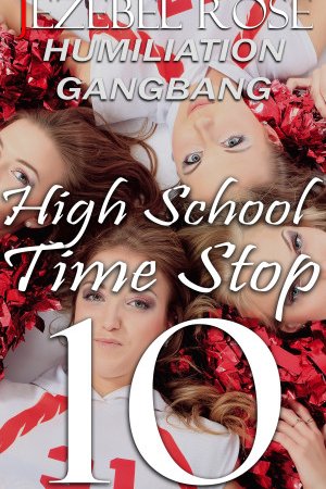 High School Time Stop 10 by Jezebel Rose