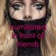 Humiliated in Front of Friends by Jezebel Rose