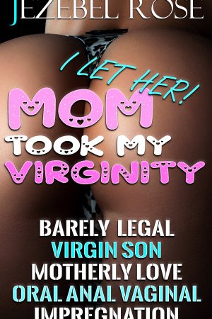 Mom Took My Virginity by Jezebel Rose