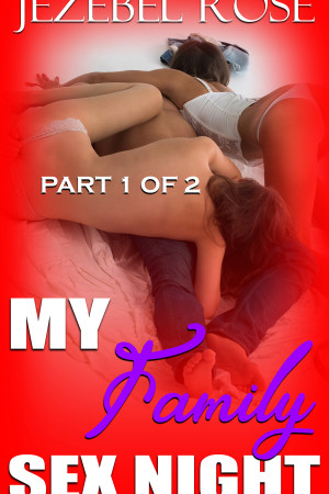 My Family Sex Night by Jezebel Rose