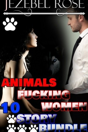 Animals Fucking Women 10 Story Bundle by Jezebel Rose