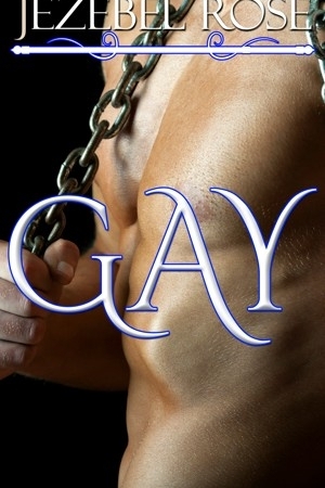 Gay by Jezebel Rose