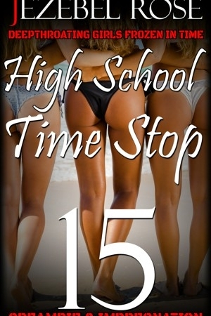 High School Time Stop 15 by Jezebel Rose