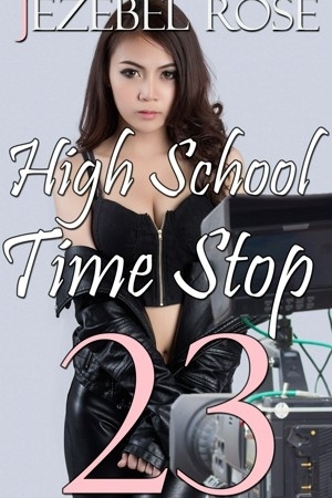 High School Time Stop 23 by Jezebel Rose