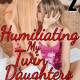 Humiliating My Twin Daughters by Jezebel Rose