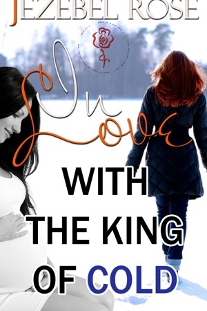 In Love With The King Of Cold by Jezebel Rose