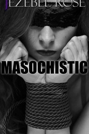 Masochistic by Jezebel Rose