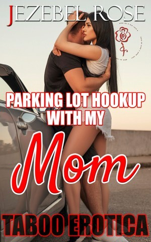 Parking Lot Hookup With My Mom by Jezebel Rose