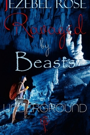 Ravaged by Beasts Underground by Jezebel Rose