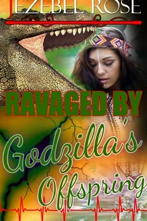 Ravaged by Godzilla's Offspring by Jezebel Rose