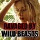 Ravaged by Wild Beasts Remastered by Jezebel Rose