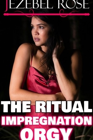 The Ritual Impregnation Orgy by Jezebel Rose